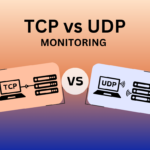TCP Monitoring vs UDP Monitoring